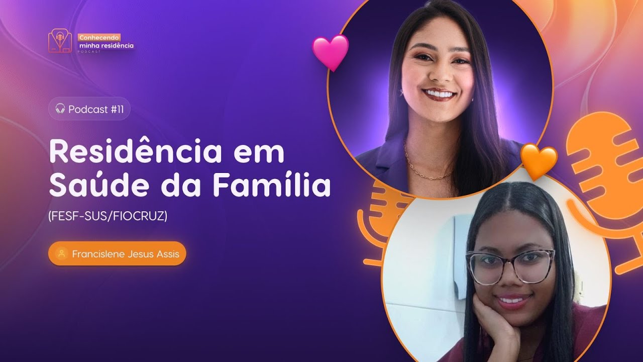 RESIDÊNCIA EM SAÚDE DA FAMÍLIA (FESF-SUS/FIOCRUZ - ENARE) - Podcast #11 Conh. Minha Residência 2025
