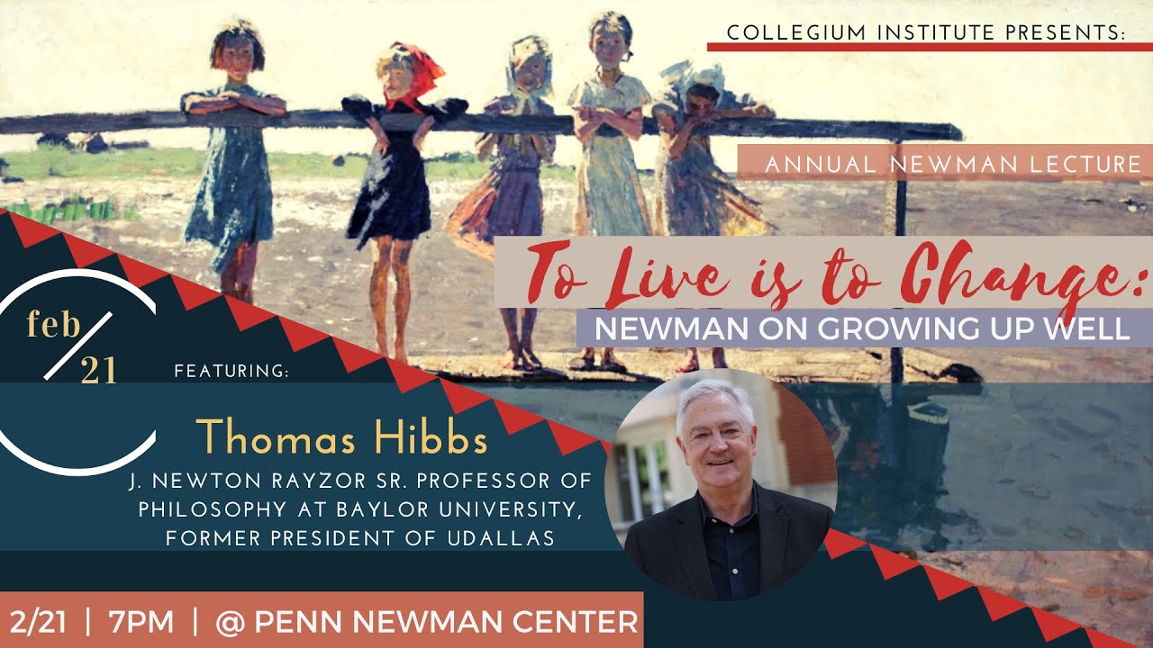 To Live is to Change: Newman on Growing Up Well (2025 Annual Newman Lecture)