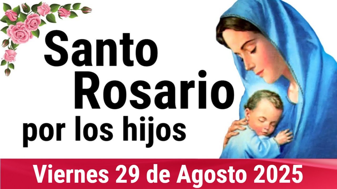 🌹 ROSARIO POR LOS HIJOS 🙏❤️⭐ Santo Rosario de Hoy 🌹 Viernes 29 de Agosto de 2025