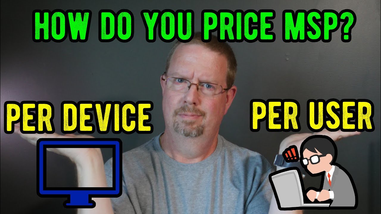 MSP's - Do you price your managed IT services per device or per user?