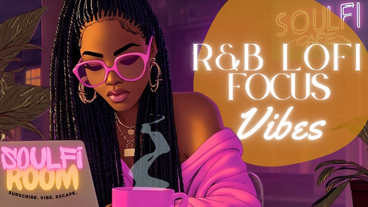 R&B Lo-fi Focus & Vibe Mix🎶For Work + Study💻