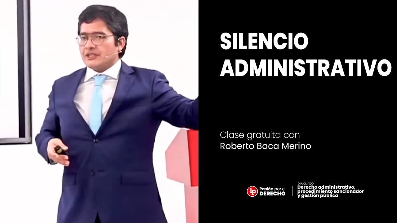 Clase gratuita: silencio administrativo (positivo y negativo), por Roberto Baca Merino