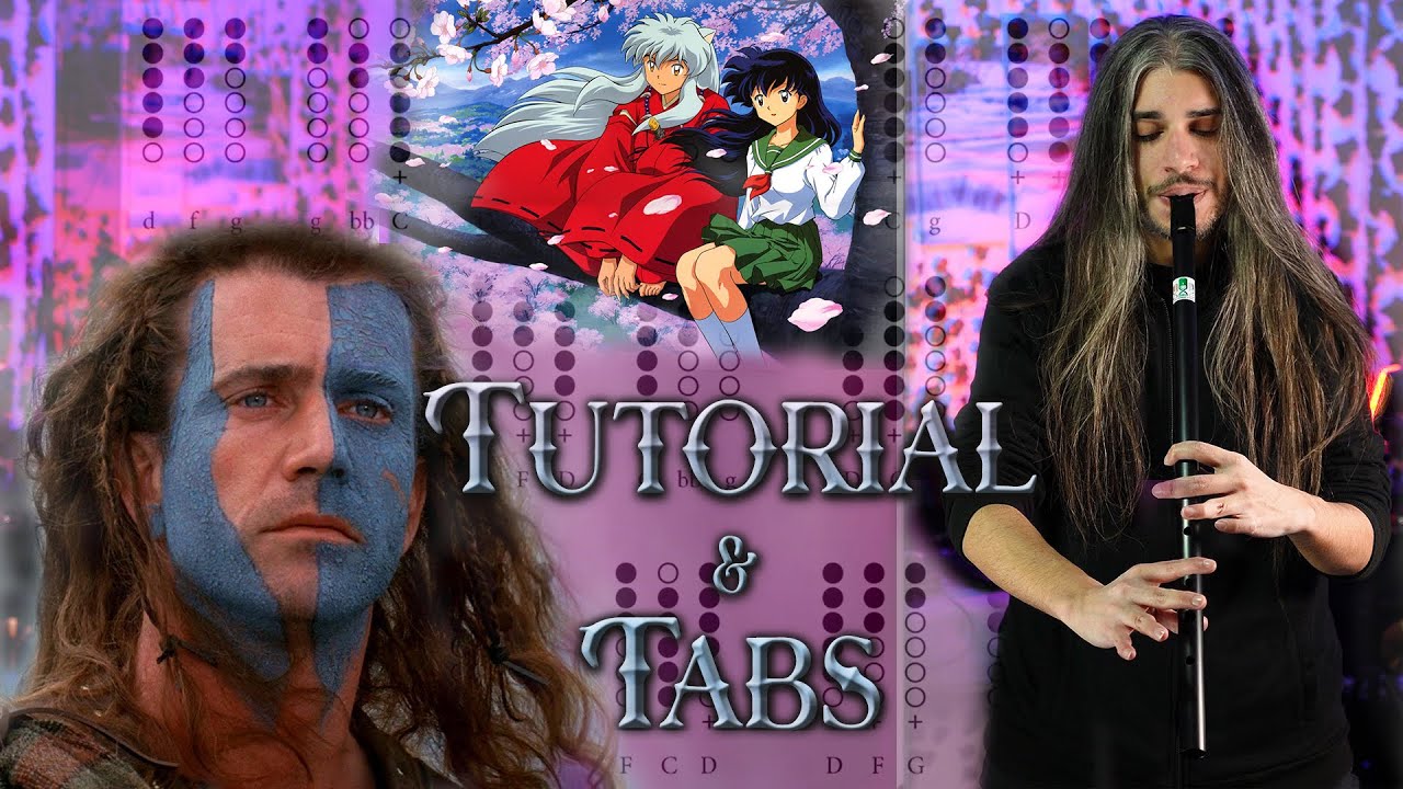 Inuyasha VS Braveheart - Low Whistle / Tin Whistle Tutorial & Tabs