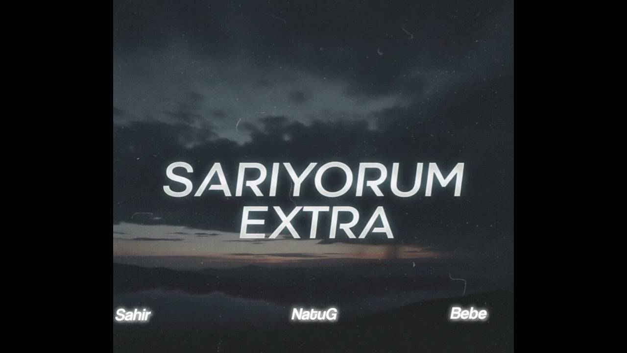 Sahir ft. Bebe ft. NatuG - Sarıyorum Extra (Prod. Waste beats) 