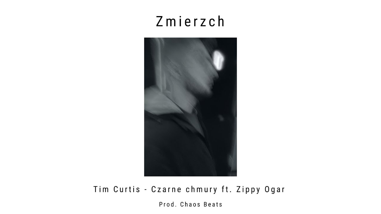 Tim Curtis - Czarne chmury ft. Zippy Ogar (Prod. Chaos Beats)