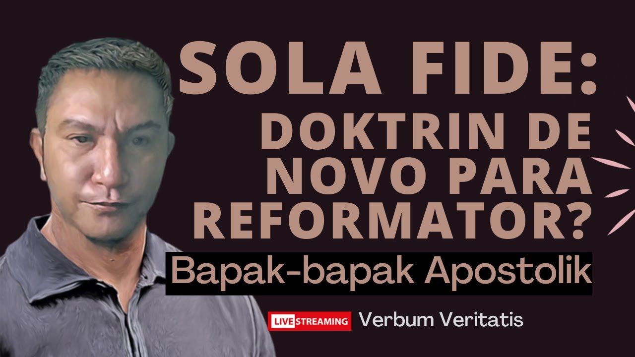 VV-97) Sola Fide dan Bapak-bapak Apostolik