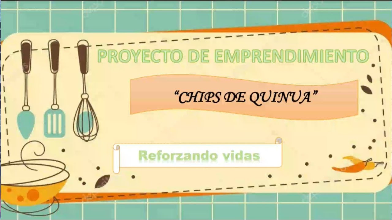 Proyecto completo Chips de Quinua Modelo Crea y Emprende 2022
