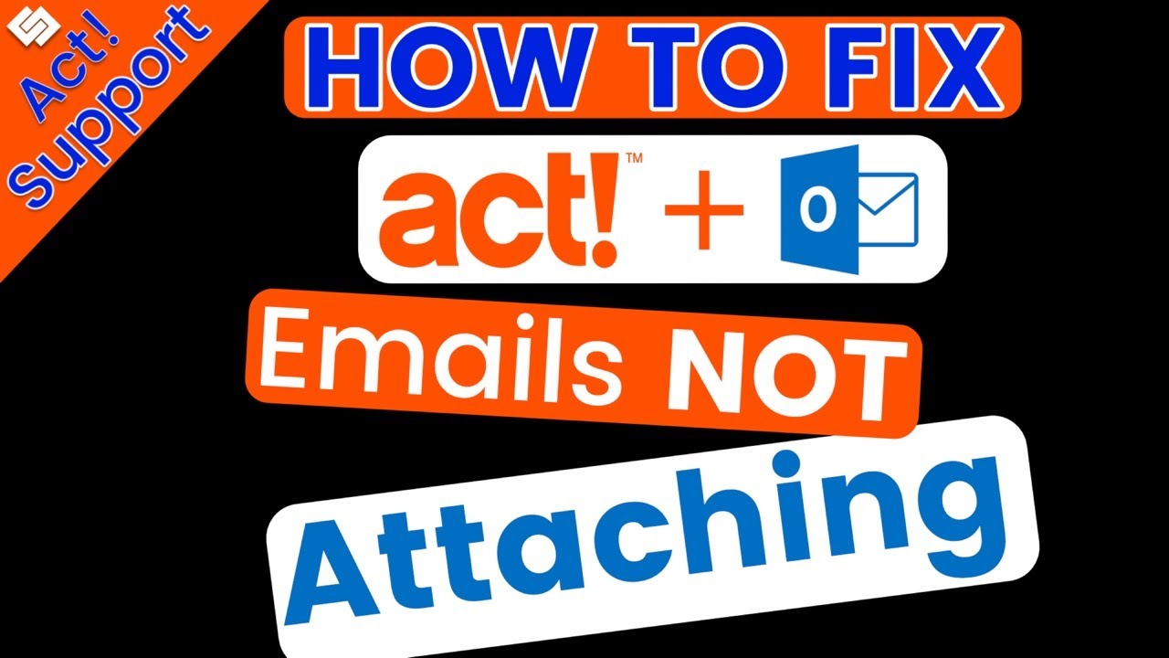How to Fix Outlook Emails NOT Attaching to your Act! CRM database.