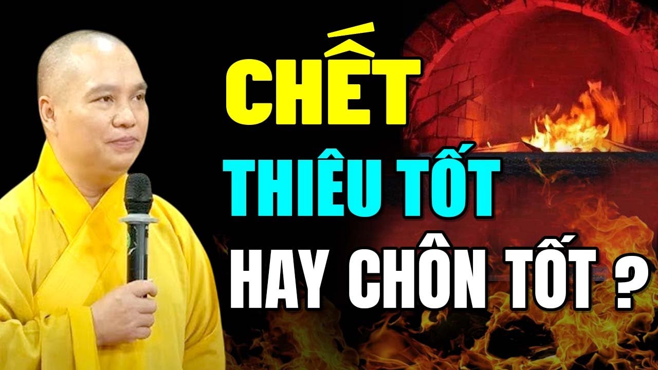 Hỏa Táng Có Sợ Ảnh Hưởng Đến Tái Sinh Và Phước Của Con Cháu Không | Thầy Thích Đạo Thịnh