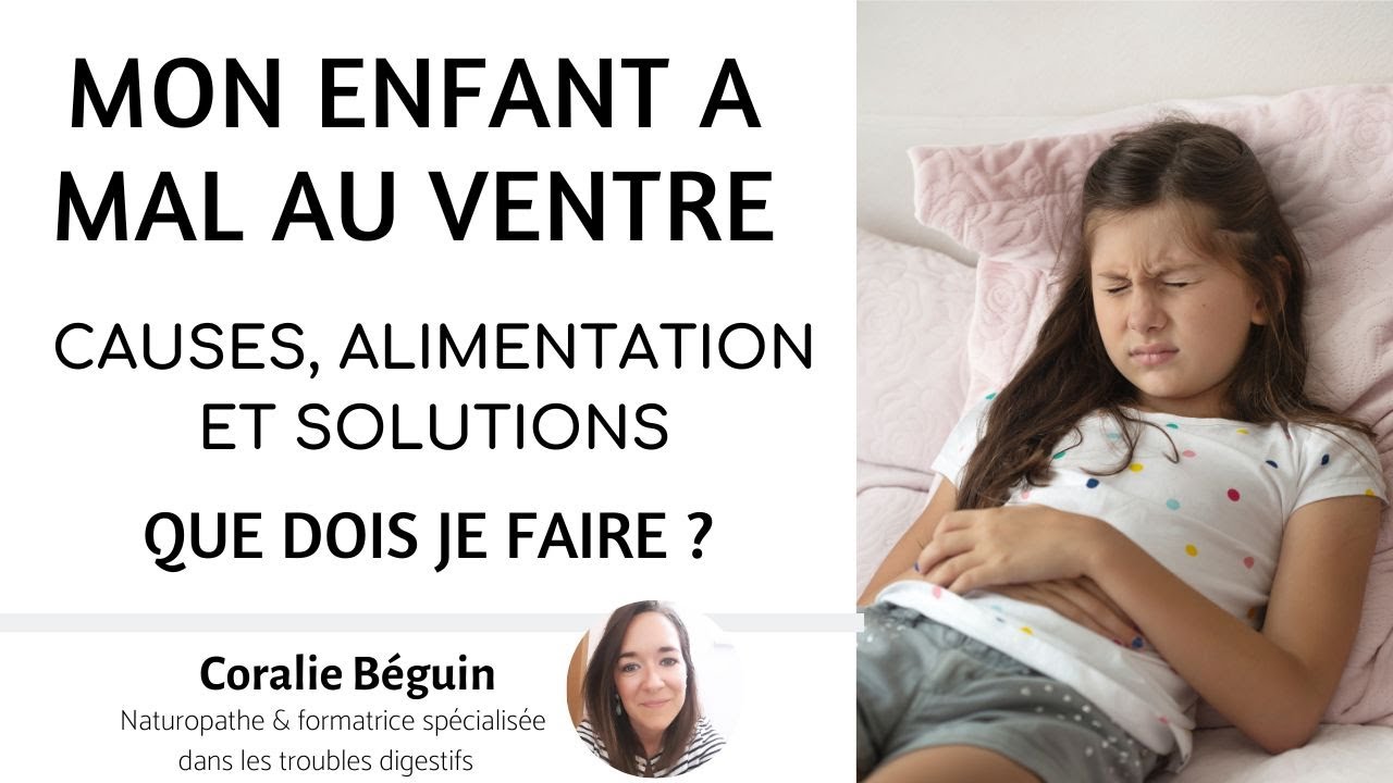 Mon enfant a tout le temps mal au ventre - Causes et solutions | Coralie Béguin Naturopathe