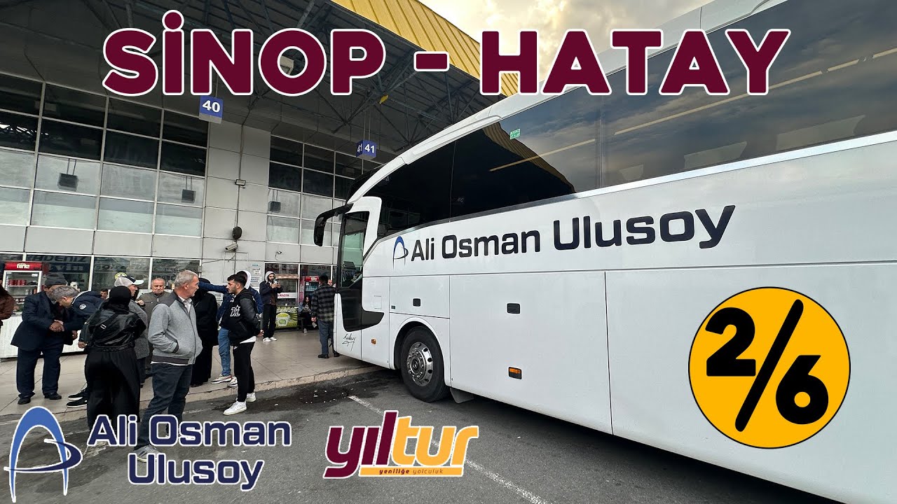 #409 ALİ OSMAN ULUSOY & YILTUR / SİNOP - HATAY OTOBÜS YOLCULUĞU 2.BÖLÜM