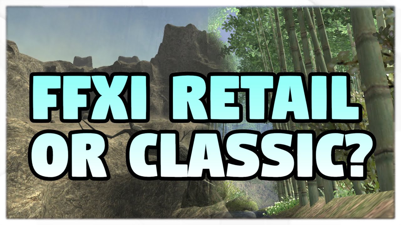 FFXI Classic Vs Retail - Which Do I Prefer?