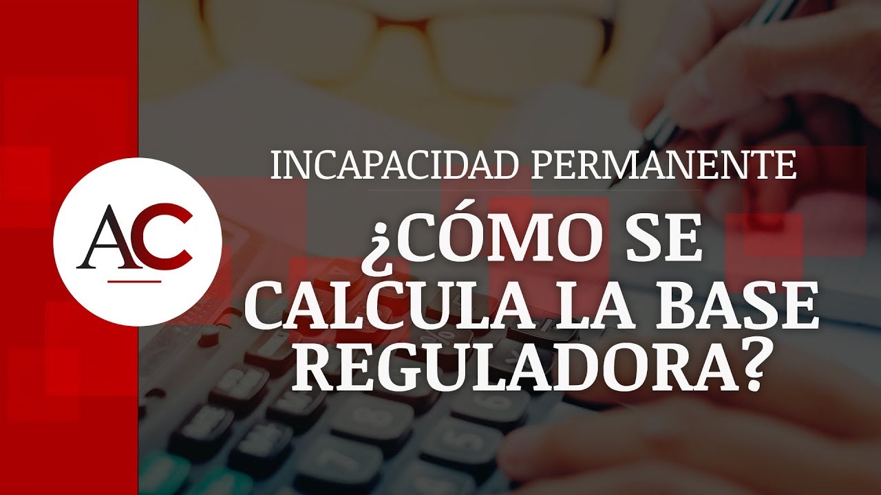 Cálculo base reguladora incapacidad permanente