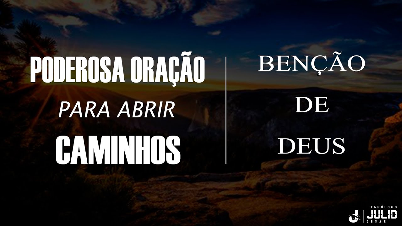 PODEROSA ORAÇÃO PARA ABRIR CAMINHOS - BENÇÂO DE DEUS