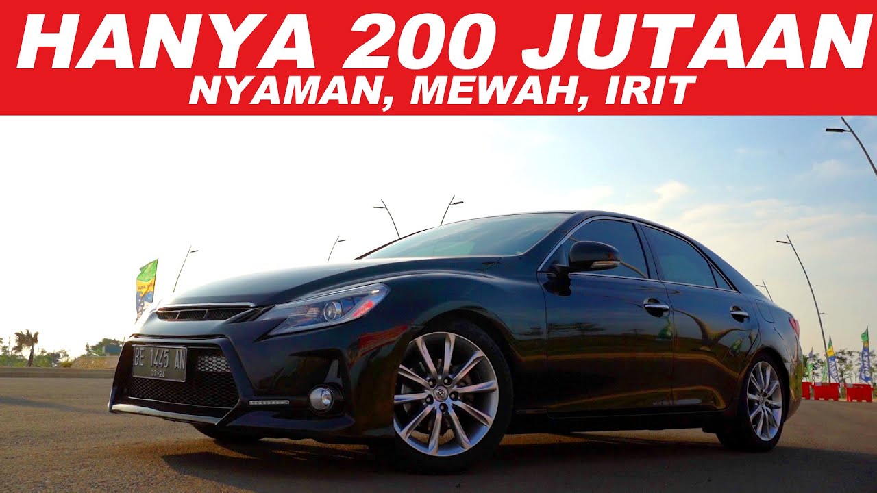 PUNYA 200 JUTAAN MENDING BELI MOBIL INI ! | TOYOTA MARK X 2012