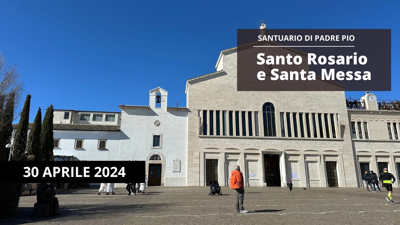 Santo Rosario e Santa Messa - 30 aprile 2024 (fr. Aldo Broccato)