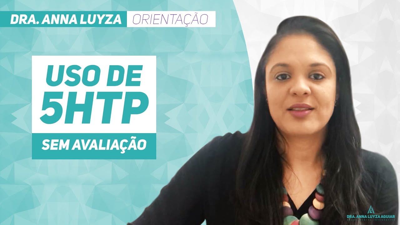 5htp: Faz efeito, mas é preciso saber algumas coisas importantes | Dra. Anna Luyza Aguiar