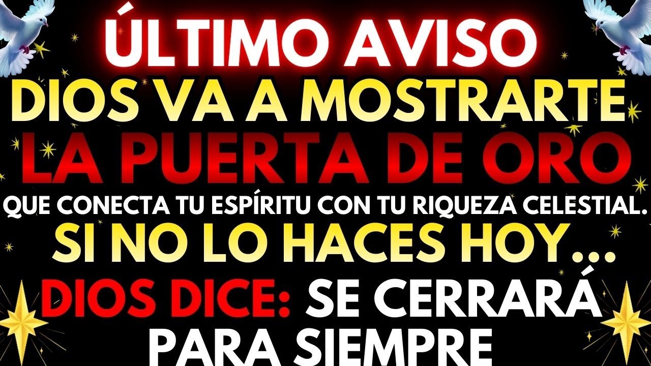 🔴 ¡URGENTE! DIOS REVELA LA PUERTA DE ORO QUE CONECTA TU ESPÍRITU CON TU RIQUEZA CELESTIAL.