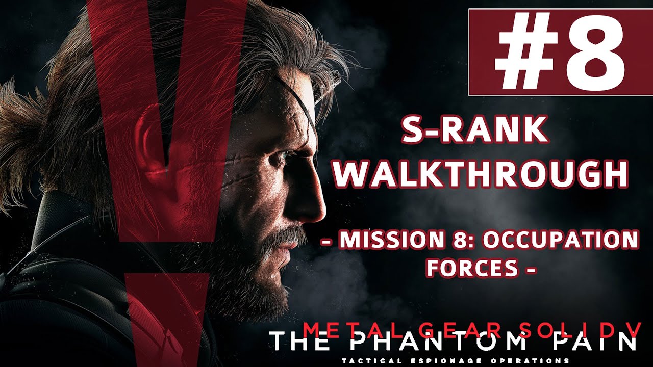 Metal Gear Solid V: The Phantom Pain - S-Rank Walkthrough - Mission 8: Occupation Forces