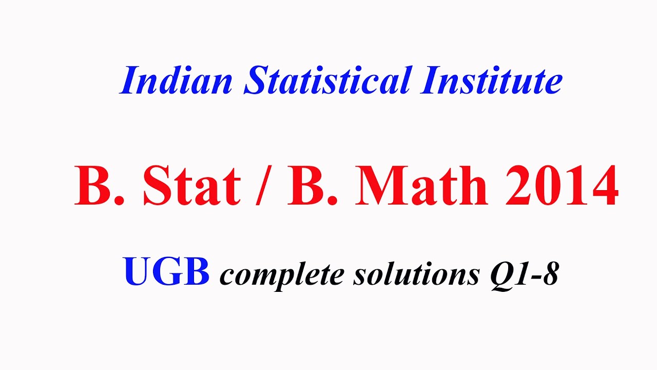 ISI 2014: B Stat / B Math 2014 UGB Complete solution Q1 to Q8