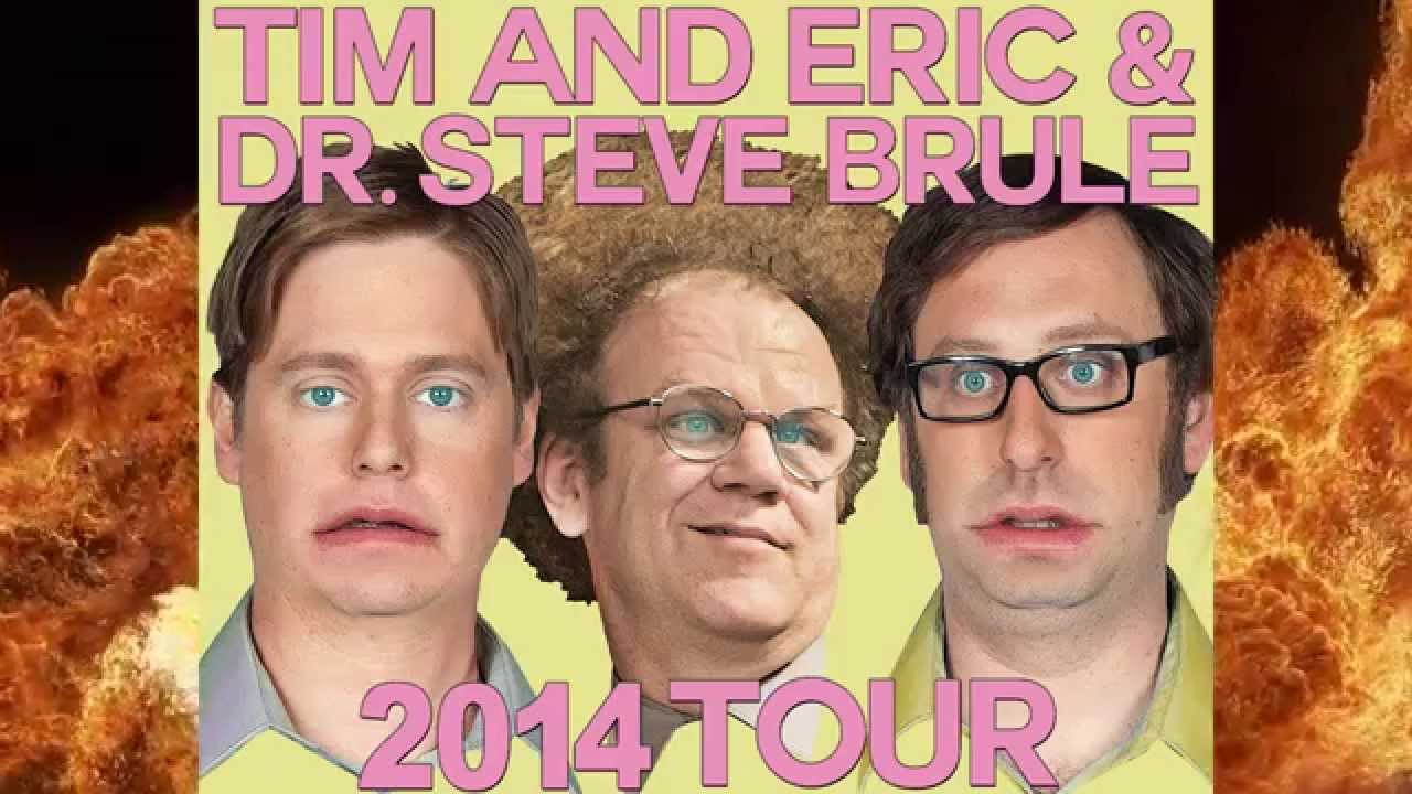 Tim and Eric & Dr. Steve Brule 2014 Tour!