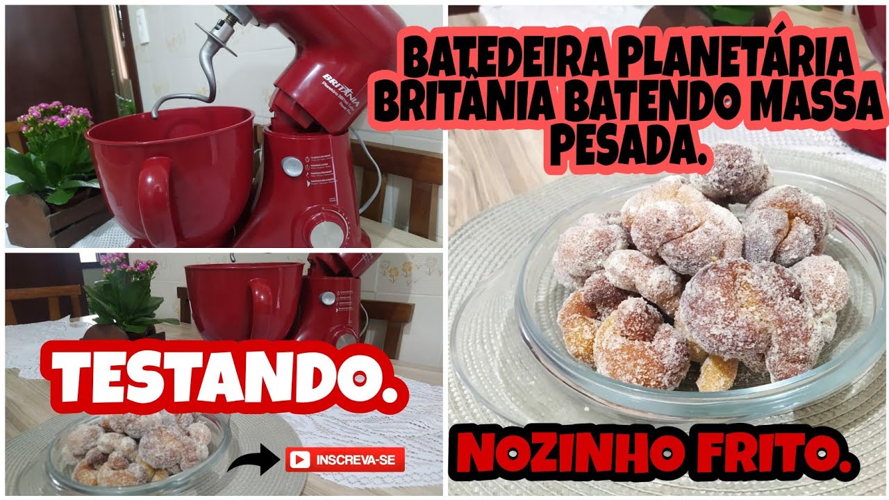 TESTANDO BATEDEIRA PLANETÁRIA BRITÂNIA. BATENDO MASSA PESADA. RECEITA DE NOZINHO FRITO.