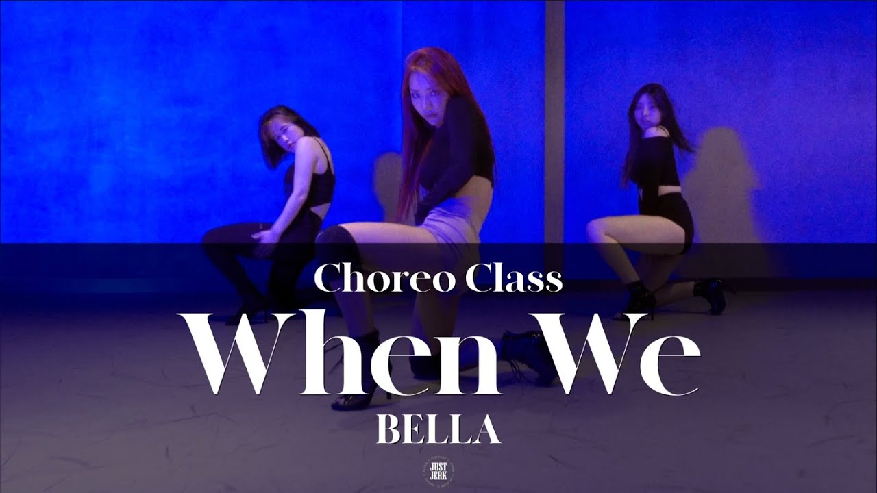 BELLA BIWEEKLY CLASS | Tank - When We feat. Ty Dolla $ign and Trey Songz | @justjerkacademy ewha