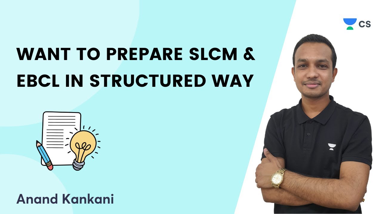 WANT TO PREPARE SLCM & EBCL IN STRUCTURED WAY | ANAND KANKANI | Unacademy CS Executive