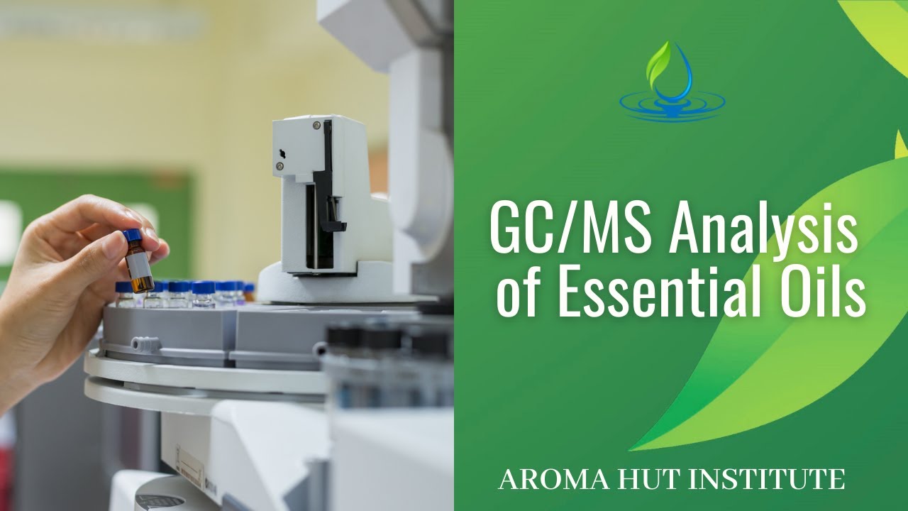 GC/MS Analysis of Essential Oils | Gas Chromatography Mass Spectrometry (GC/MS)
