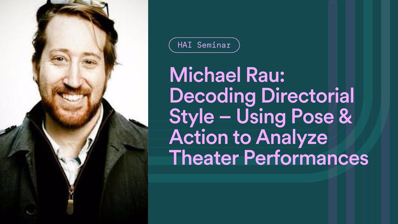 HAI Seminar with Michael Rau: Using Pose and Action Estimation to Analyze Theater Performances