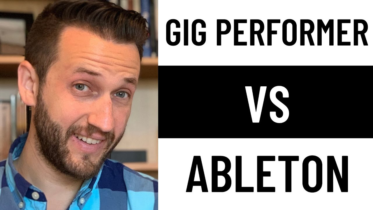 Gig Performer 3 VS. Ableton 10