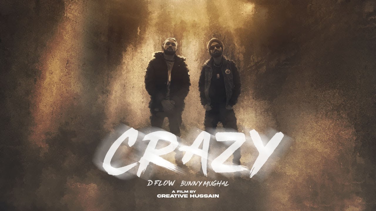 Crazy (Full Video) D Flow | Bunny Mughal | Latest Urdu Rap Song 2021 | Creative Hussain