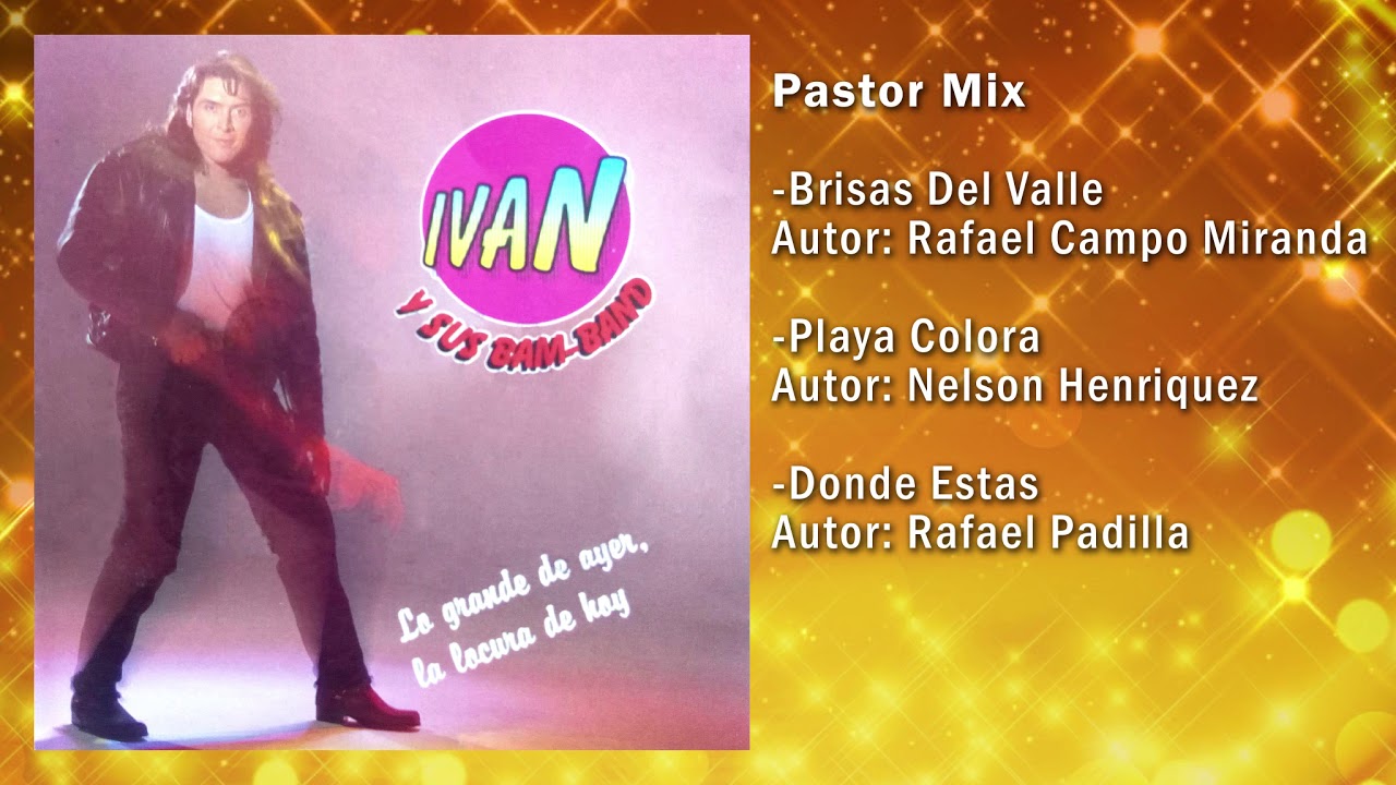 Brisas Del valle, Playa Colora, Donde Estas - Ivan y Sus Bam Band | Tropical