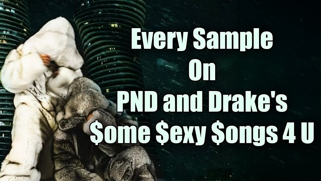 Every Sample From PARTYNEXTDOOR and Drake's  $ome $exy $ongs 4 U