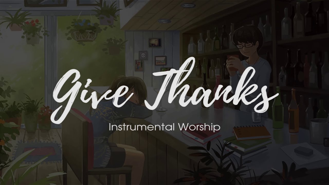Give Thanks | Instrumental Worship | TGM BLOG
