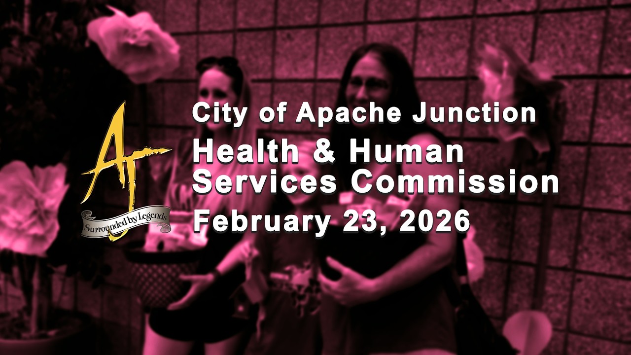 Apache Junction Health & Human Services Commission - 2/23/2026