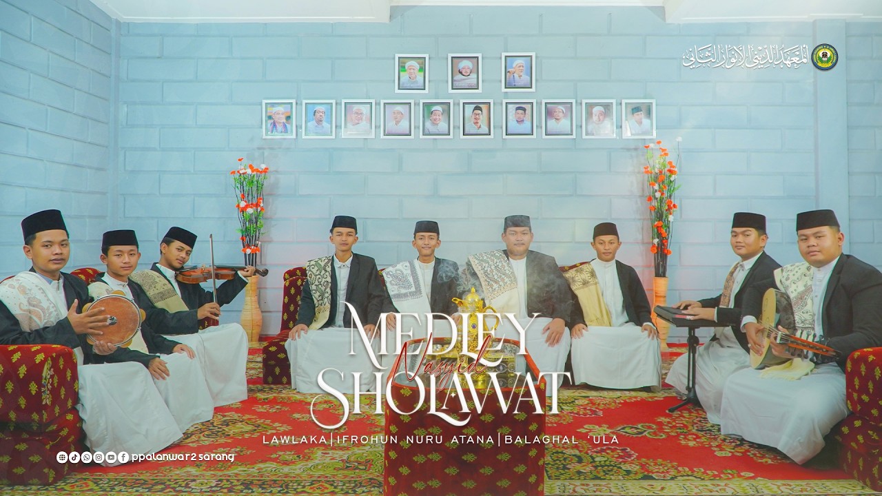 LAWLAKA - IFROHUN - BALAGHAL ULA || NASYID MEDLEY SHOLAWAT | ANGKATAN 18 PP AL ANWAR 2.