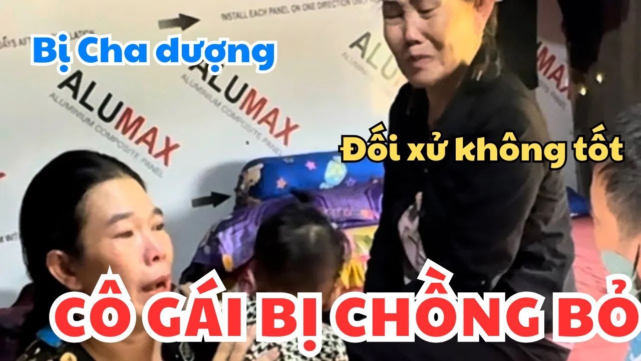 Cô gái bị chồng bỏ nhiều lần bị cha sao đối xử không tốt | Thanh Trúc Miền Tây