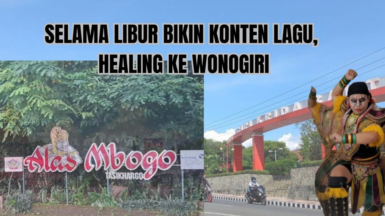 Selama libur konten lagu, healing ke wonogiri