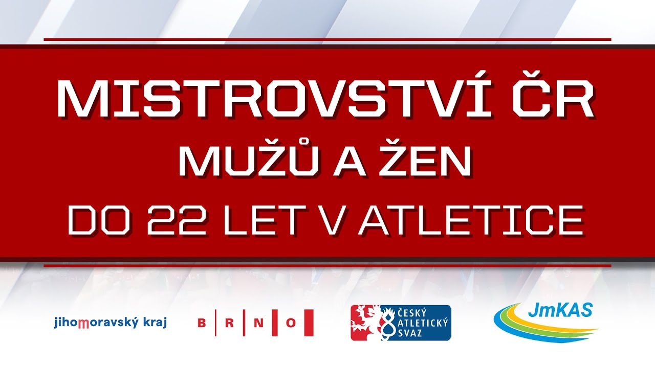 SOBOTA - M ČR MUŽŮ A ŽEN DO 22 LET V ATLETICE - BRNO 2022