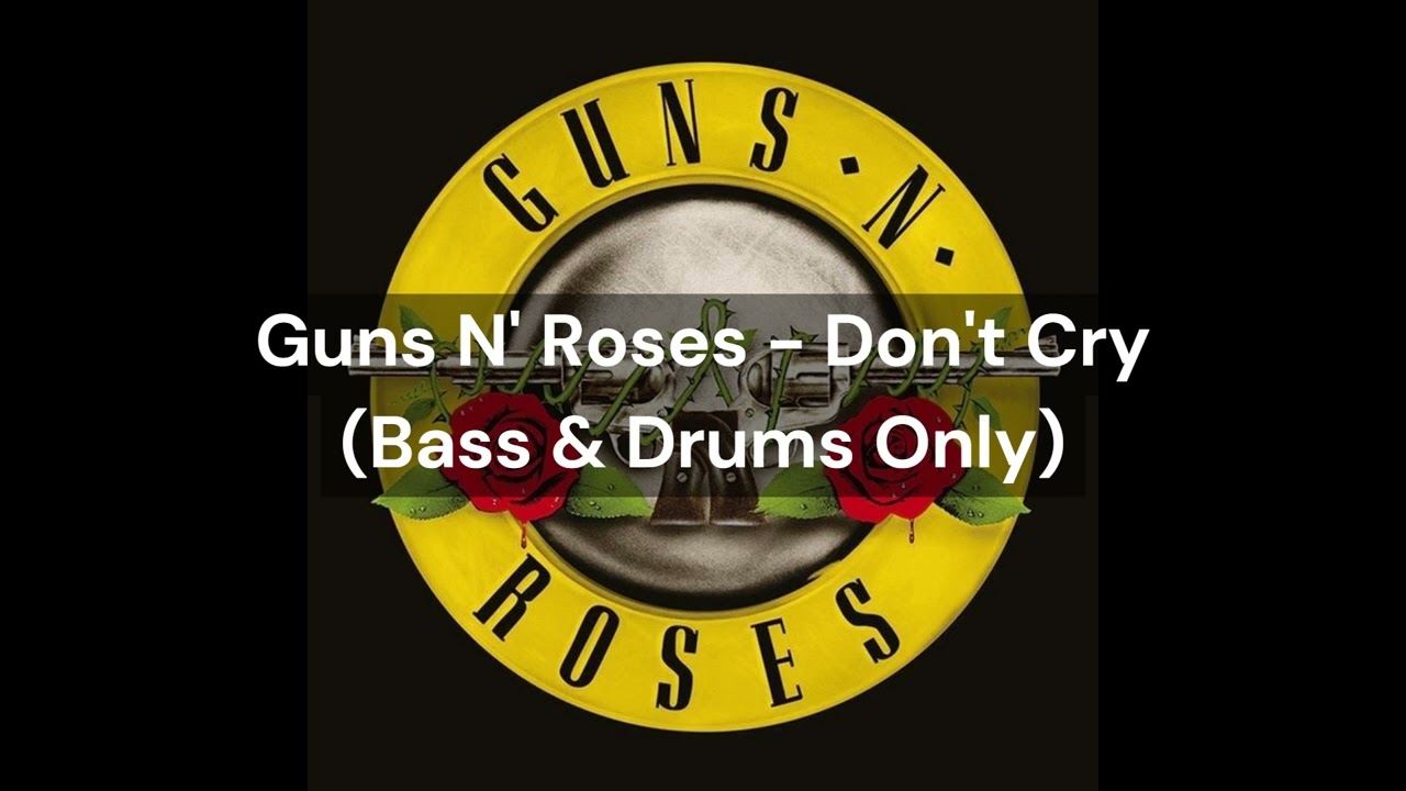 Guns N' Roses - Don't Cry (Bass & Drums Only)