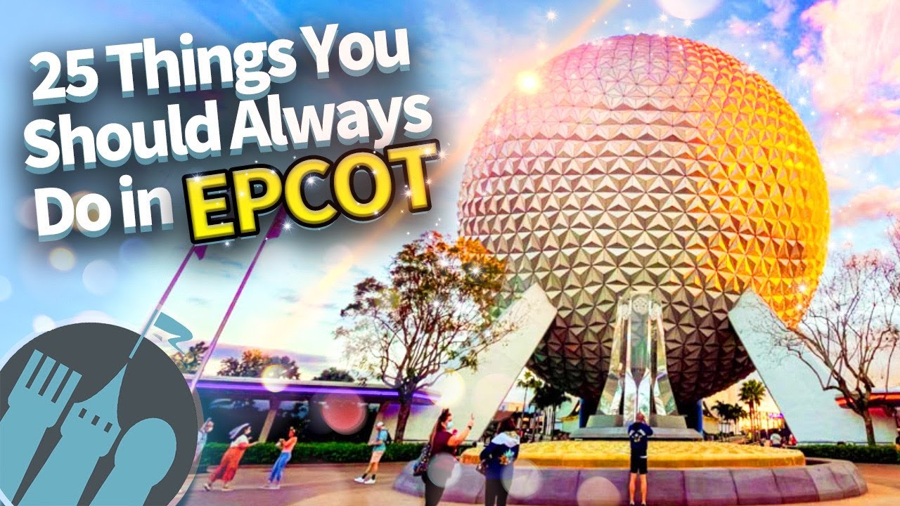 25 Things You Should ALWAYS Do in EPCOT