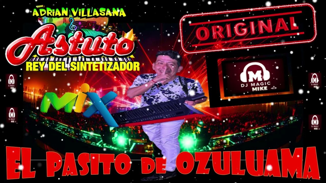 ADRIAN  VILLASANA  EL  ASTUTO -  EL  PASITO  DE  OZULUAMA  MIX -       BY  DJ  MAGIC  MIKE  MTY