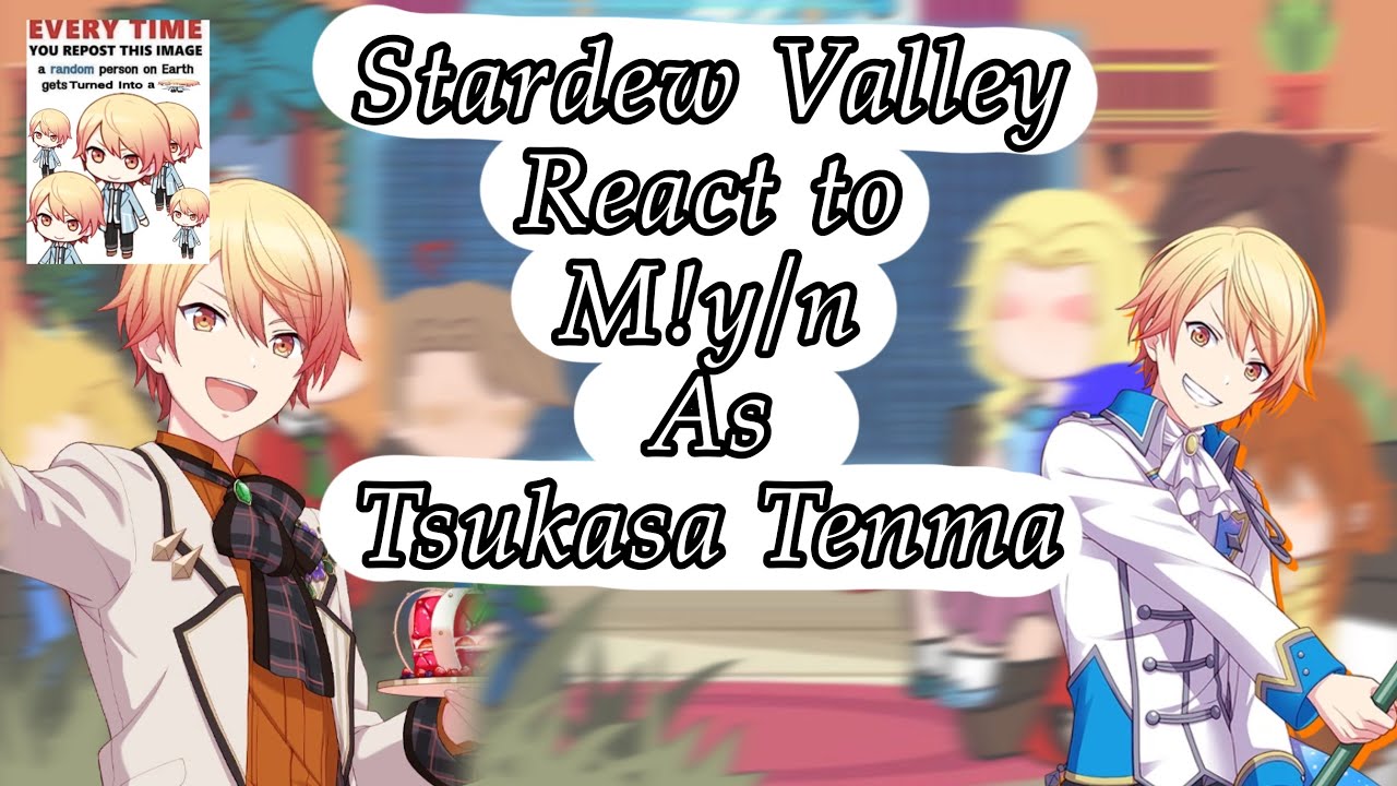 Stardew Valley React to M!Mc As Tsukasa Tenma (English/🇺🇸) (GCRV) (Rui x Tsukasa) (1/1)