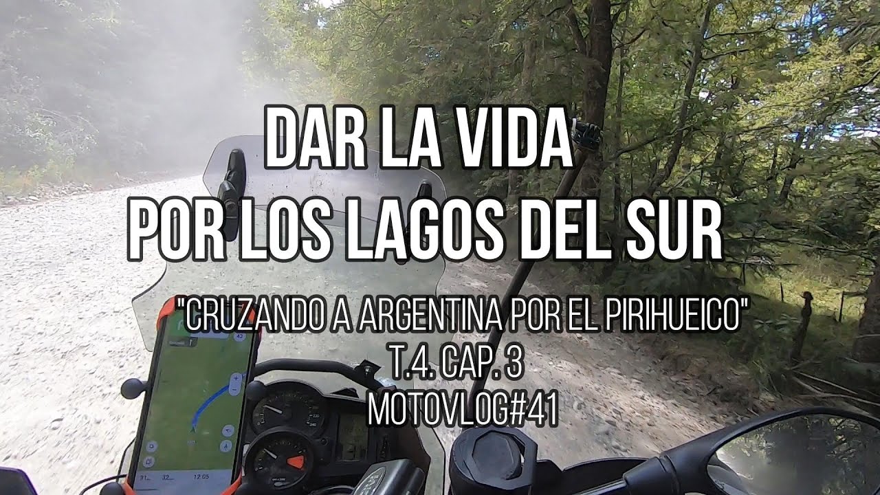 Dar La vida Por los Lagos del Sur. "Navegar el Pirihueico y el Paso Hua Hum" T. 4. Cap.3. Mvlog. 41