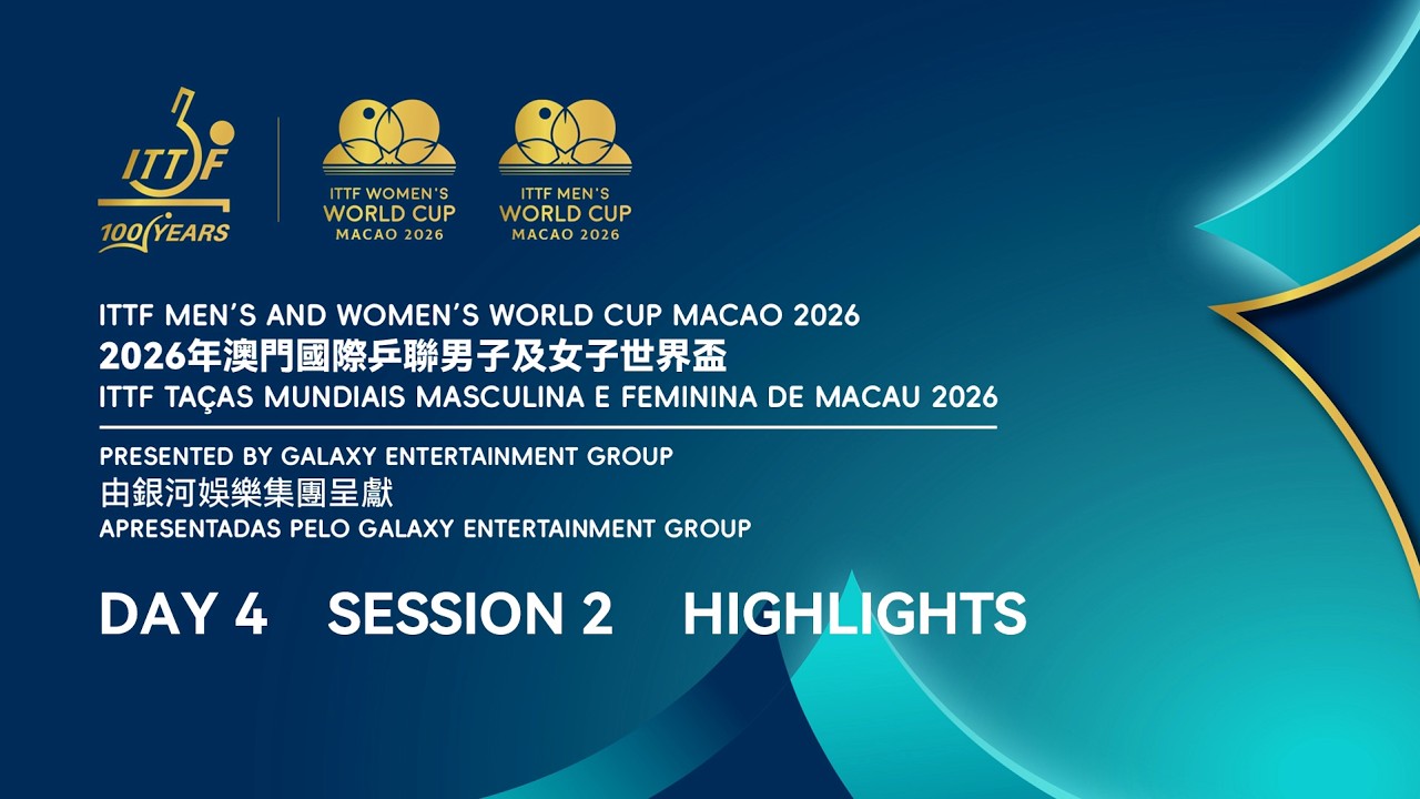 ITTF Men's and Women's World Cup Macao 2026 || Day 4 || Session 2 Highlights