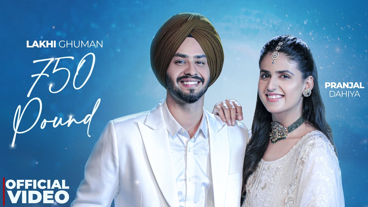 750 Pound | Lakhi Ghuman Ft. Pranjal Dahiya | Vicky Dhaliwal | Latest Punjabi Songs 2025