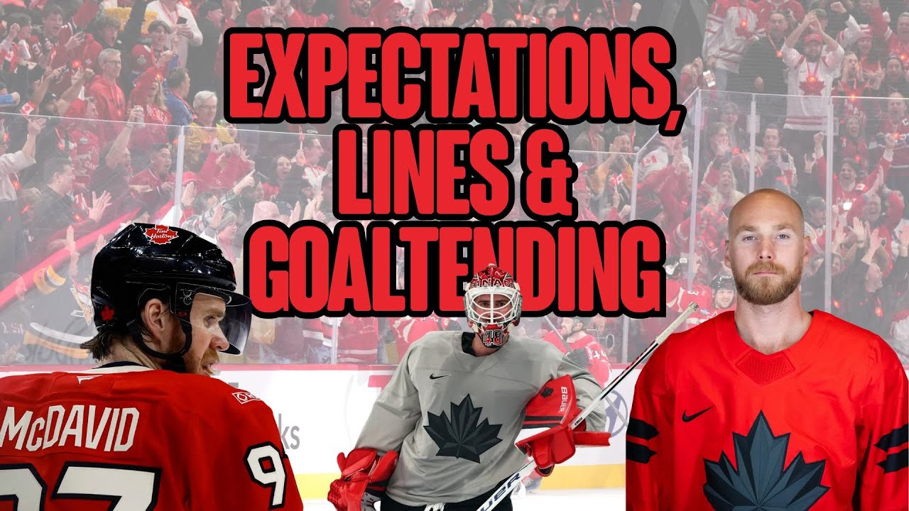 Team Canada Olympics EXPECTATIONS, LINES & GOALTENDING