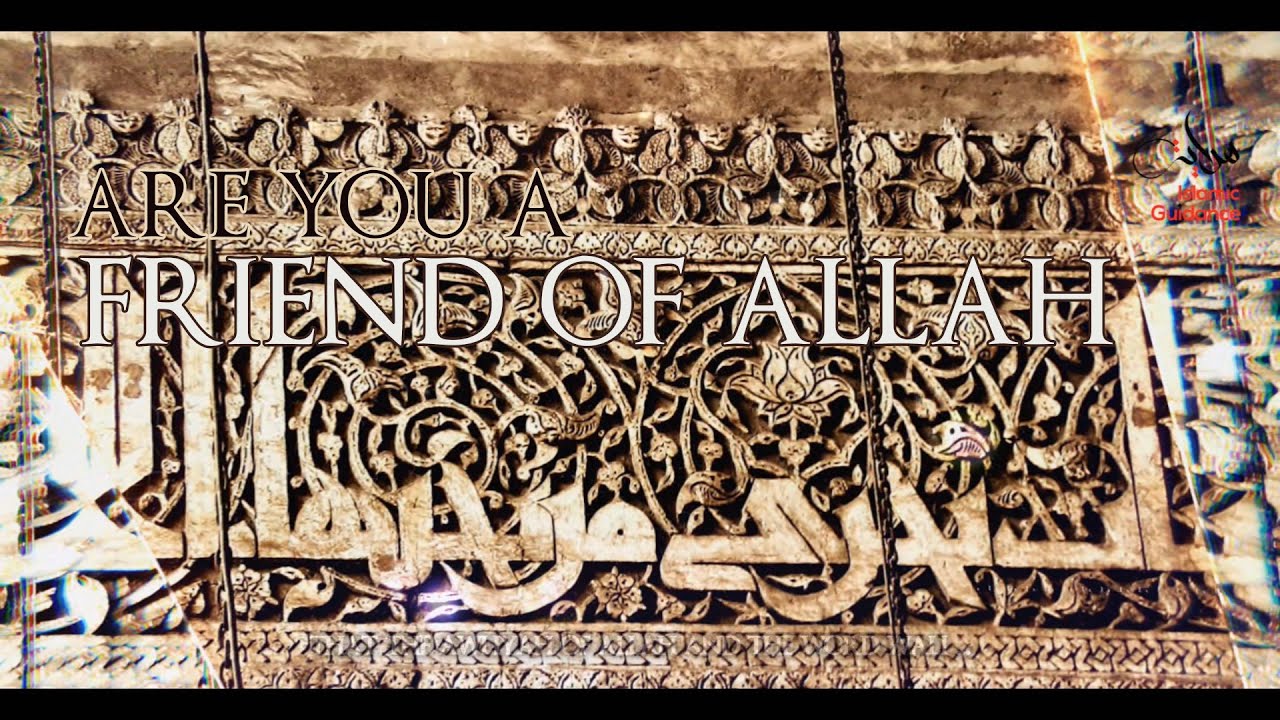 Are You A Friend Of Allah?