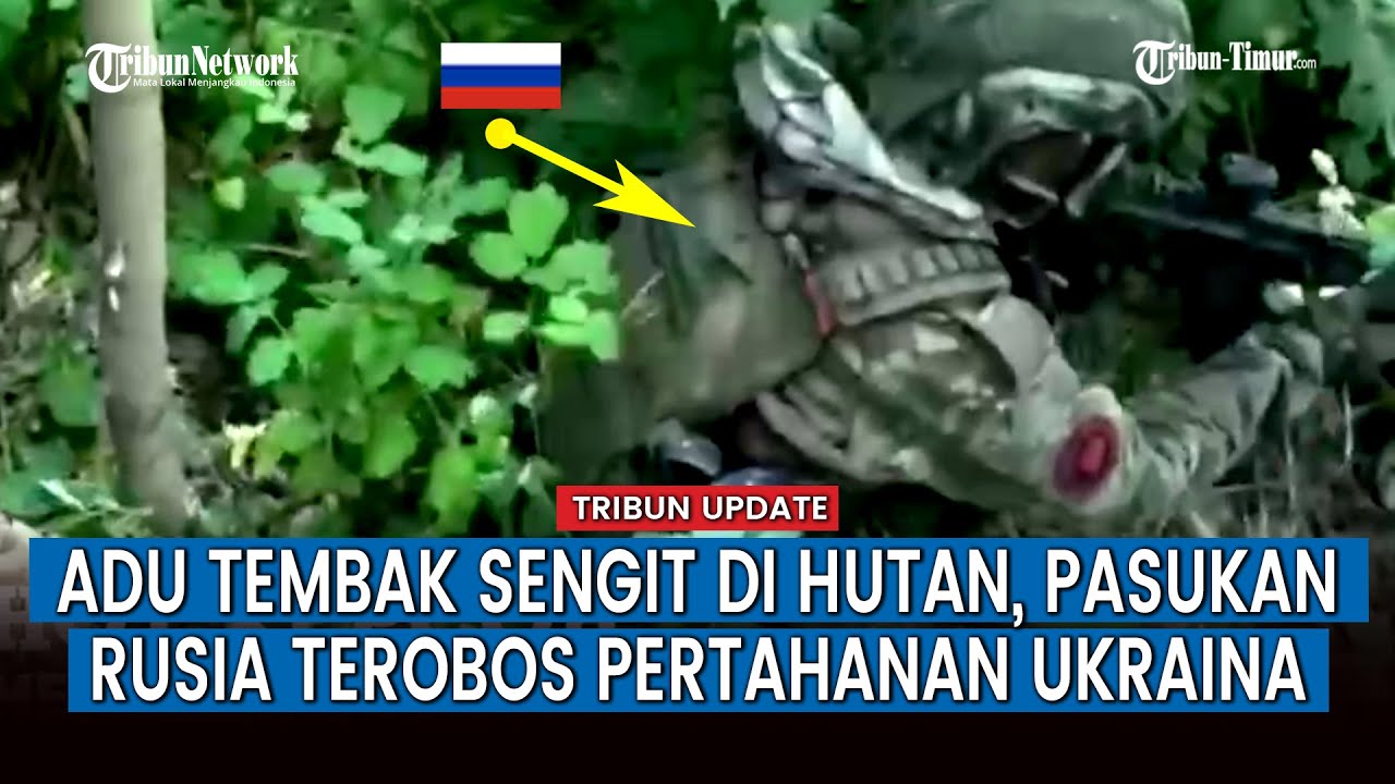 FULL! Pasukan Rusia Serbu Benteng Militer Ukraina di Tengah Hutan, Sempat Dapat Perlawanan